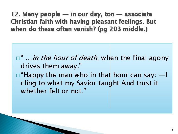 12. Many people — in our day, too — associate Christian faith with having