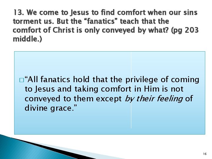 13. We come to Jesus to find comfort when our sins torment us. But