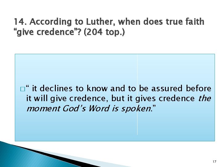 14. According to Luther, when does true faith “give credence”? (204 top. ) �