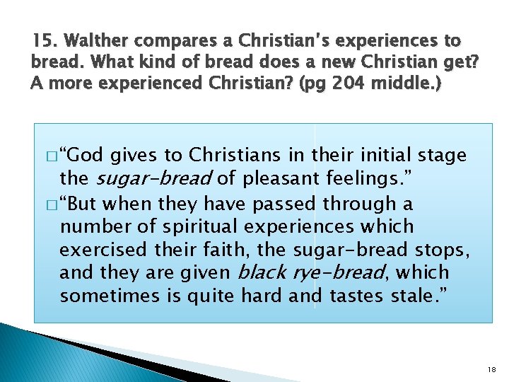 15. Walther compares a Christian’s experiences to bread. What kind of bread does a