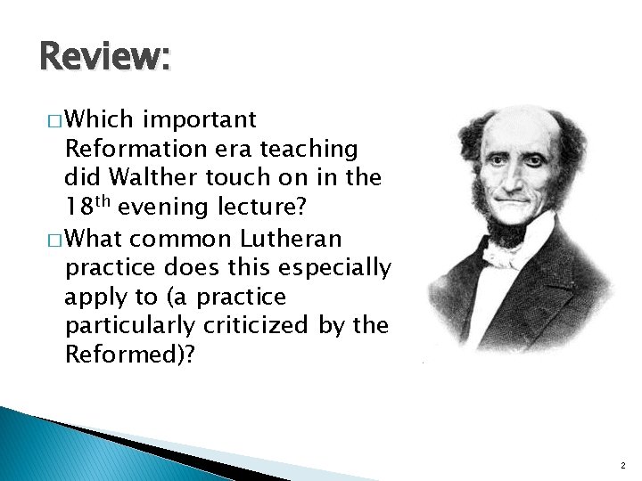 Review: � Which important Reformation era teaching did Walther touch on in the 18