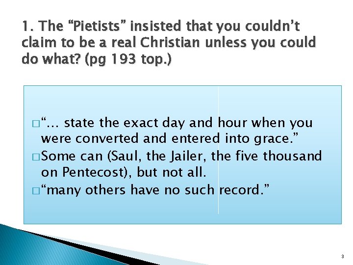 1. The “Pietists” insisted that you couldn’t claim to be a real Christian unless