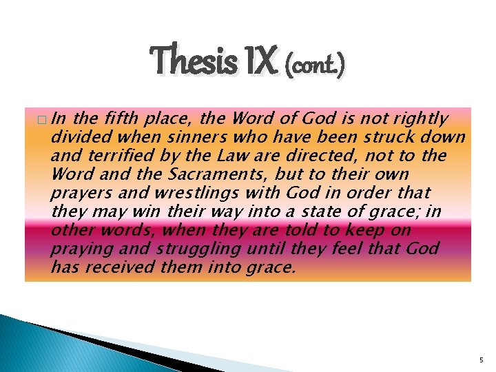 Thesis IX (cont. ) � In the fifth place, the Word of God is