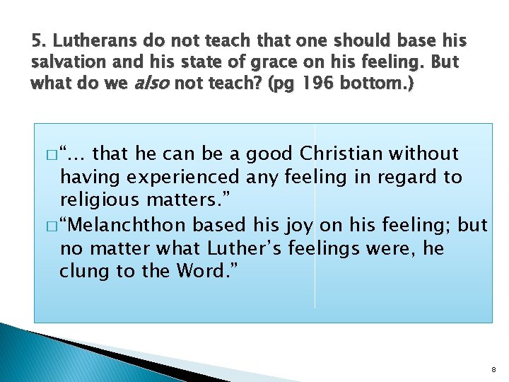 5. Lutherans do not teach that one should base his salvation and his state