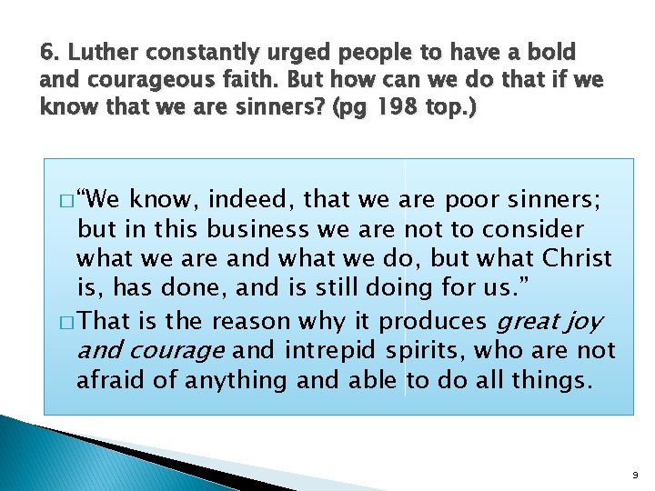6. Luther constantly urged people to have a bold and courageous faith. But how