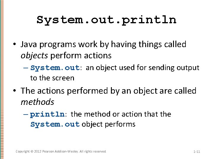 System. out. println • Java programs work by having things called objects perform actions