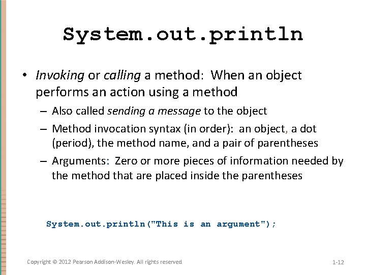 System. out. println • Invoking or calling a method: When an object performs an