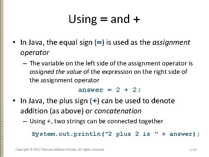 Using = and + • In Java, the equal sign (=) is used as