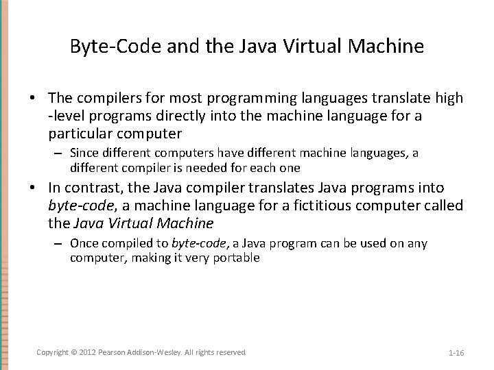 Byte-Code and the Java Virtual Machine • The compilers for most programming languages translate