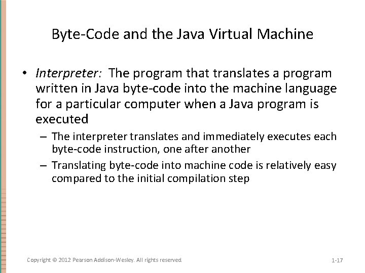 Byte-Code and the Java Virtual Machine • Interpreter: The program that translates a program