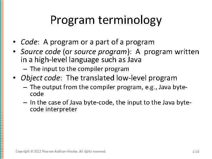 Program terminology • Code: A program or a part of a program • Source