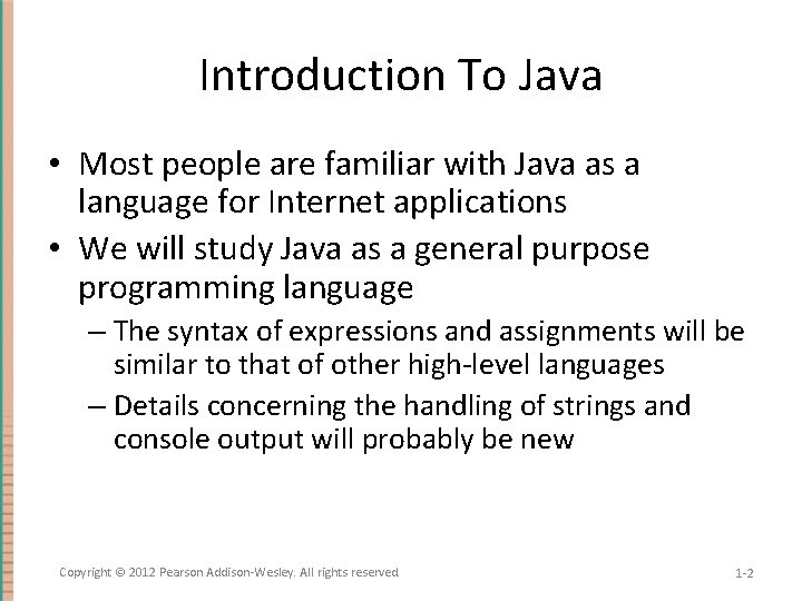 Introduction To Java • Most people are familiar with Java as a language for