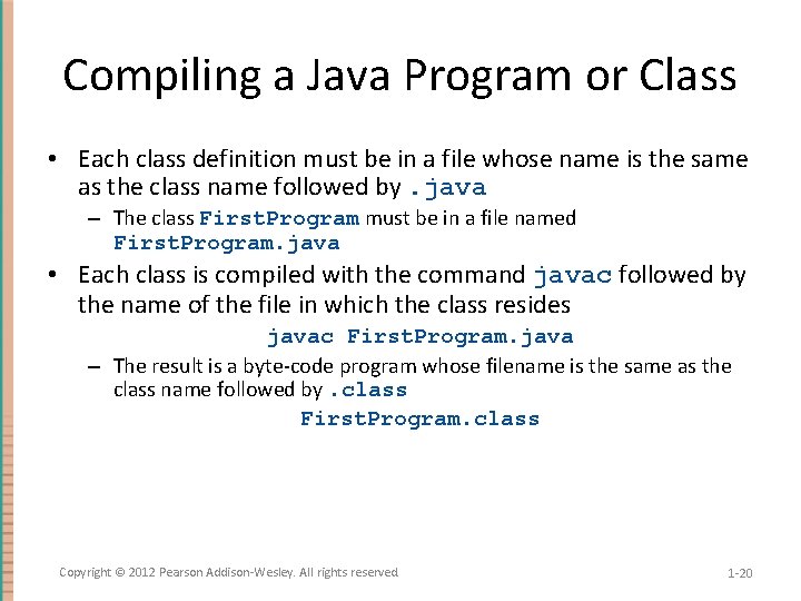 Compiling a Java Program or Class • Each class definition must be in a