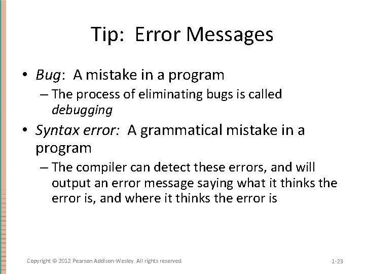 Tip: Error Messages • Bug: A mistake in a program – The process of