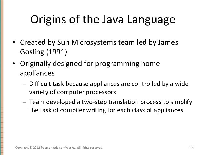 Origins of the Java Language • Created by Sun Microsystems team led by James