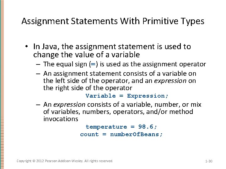 Assignment Statements With Primitive Types • In Java, the assignment statement is used to