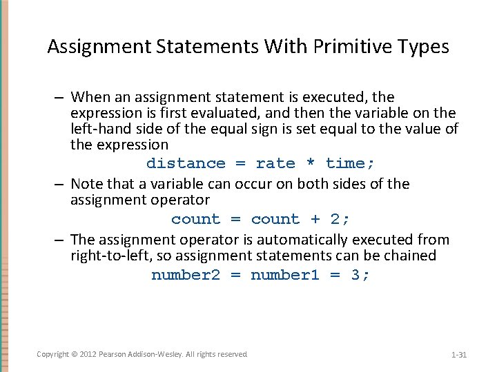 Assignment Statements With Primitive Types – When an assignment statement is executed, the expression