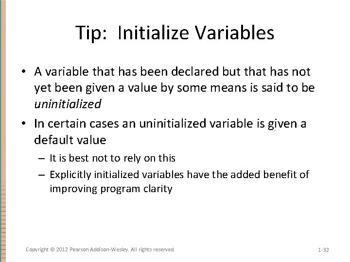 Tip: Initialize Variables • A variable that has been declared but that has not