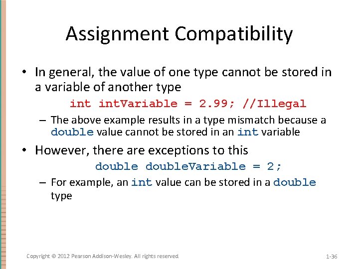 Assignment Compatibility • In general, the value of one type cannot be stored in