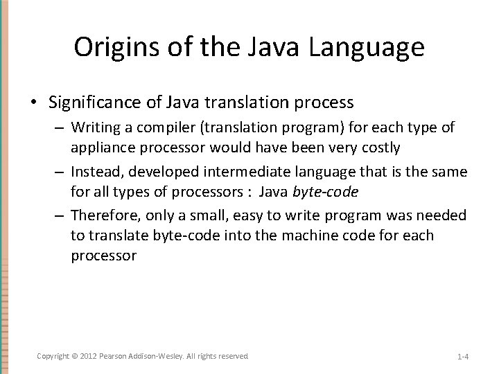 Origins of the Java Language • Significance of Java translation process – Writing a