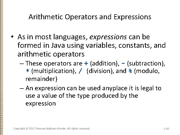 Arithmetic Operators and Expressions • As in most languages, expressions can be formed in