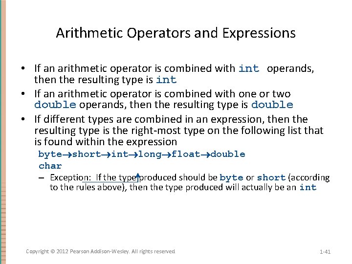 Arithmetic Operators and Expressions • If an arithmetic operator is combined with int operands,