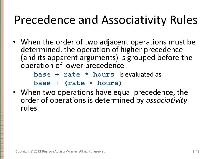 Precedence and Associativity Rules • When the order of two adjacent operations must be