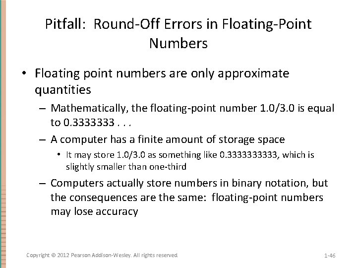 Pitfall: Round-Off Errors in Floating-Point Numbers • Floating point numbers are only approximate quantities