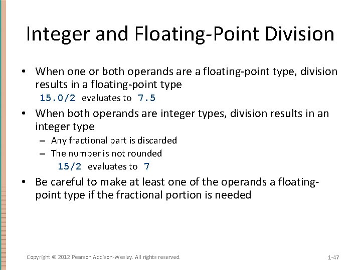 Integer and Floating-Point Division • When one or both operands are a floating-point type,