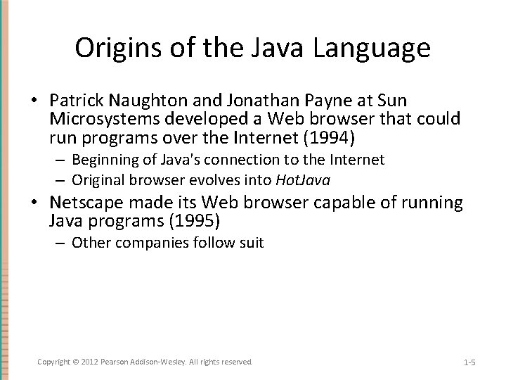 Origins of the Java Language • Patrick Naughton and Jonathan Payne at Sun Microsystems