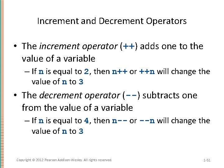 Increment and Decrement Operators • The increment operator (++) adds one to the value
