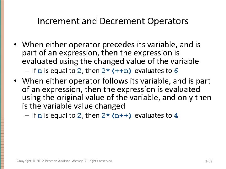 Increment and Decrement Operators • When either operator precedes its variable, and is part