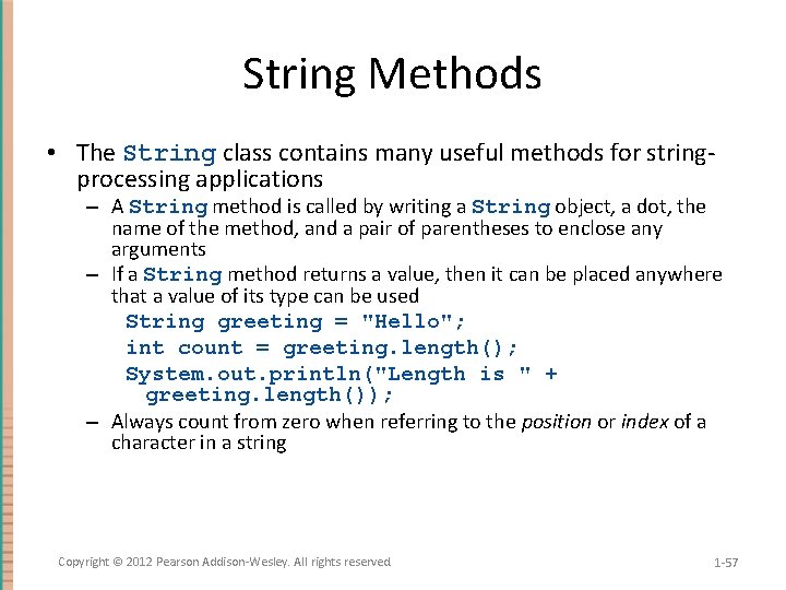 String Methods • The String class contains many useful methods for stringprocessing applications –