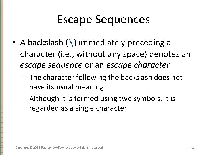 Escape Sequences • A backslash () immediately preceding a character (i. e. , without
