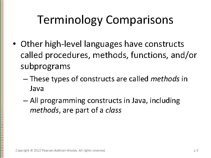 Terminology Comparisons • Other high-level languages have constructs called procedures, methods, functions, and/or subprograms