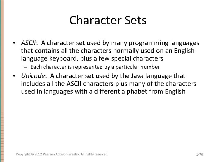 Character Sets • ASCII: A character set used by many programming languages that contains