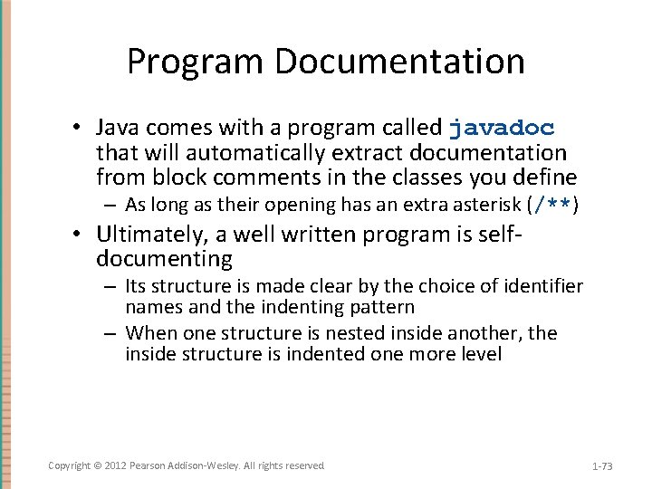 Program Documentation • Java comes with a program called javadoc that will automatically extract