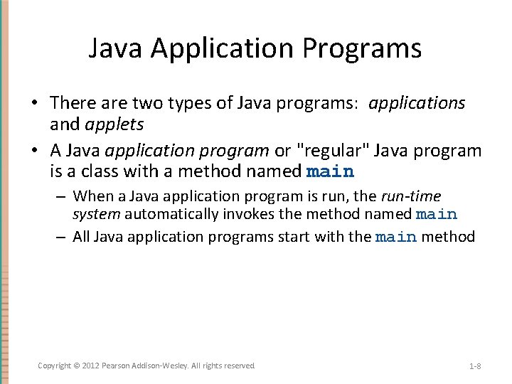 Java Application Programs • There are two types of Java programs: applications and applets
