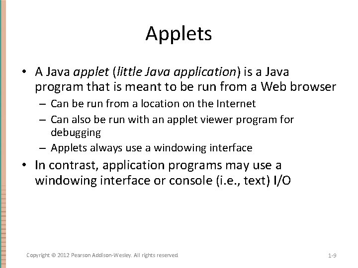 Applets • A Java applet (little Java application) is a Java program that is