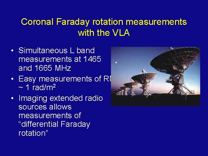 Coronal Faraday rotation measurements with the VLA • Simultaneous L band measurements at 1465