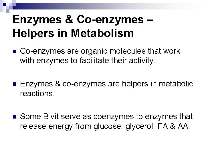 Enzymes & Co-enzymes – Helpers in Metabolism n Co-enzymes are organic molecules that work