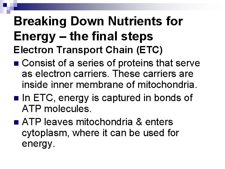 Breaking Down Nutrients for Energy – the final steps Electron Transport Chain (ETC) n