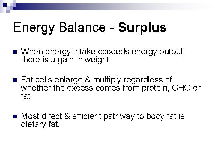 Energy Balance - Surplus n When energy intake exceeds energy output, there is a