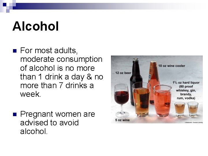 Alcohol n For most adults, moderate consumption of alcohol is no more than 1