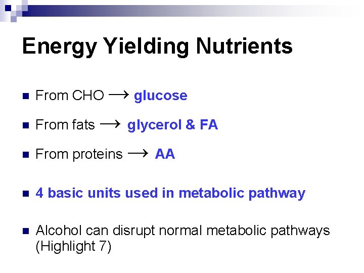 Energy Yielding Nutrients n From CHO → glucose n From fats → glycerol &