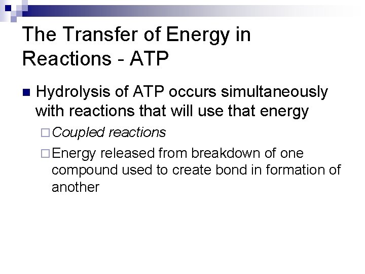 The Transfer of Energy in Reactions - ATP n Hydrolysis of ATP occurs simultaneously