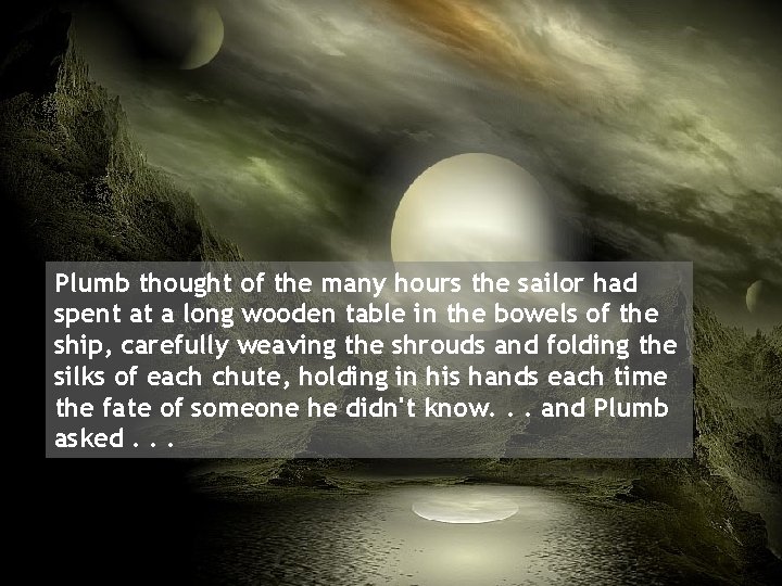 Plumb thought of the many hours the sailor had spent at a long wooden