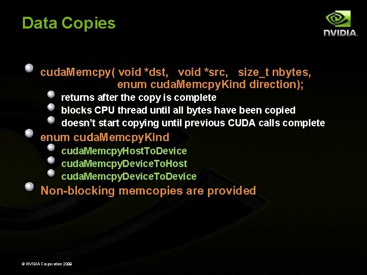 Data Copies cuda. Memcpy( void *dst, void *src, size_t nbytes, enum cuda. Memcpy. Kind Data Copies cuda. Memcpy( void *dst, void *src, size_t nbytes, enum cuda. Memcpy. Kind