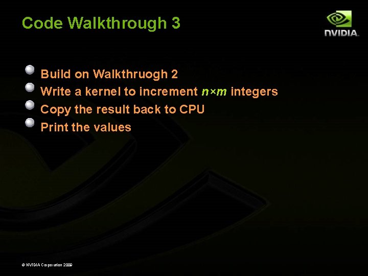 Code Walkthrough 3 Build on Walkthruogh 2 Write a kernel to increment n×m integers Code Walkthrough 3 Build on Walkthruogh 2 Write a kernel to increment n×m integers