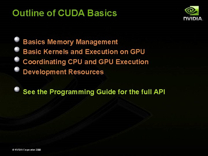 Outline of CUDA Basics Memory Management Basic Kernels and Execution on GPU Coordinating CPU